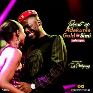 Dj PlentySongz - Best Of Adekunle Gold Vs Simi Mixtape